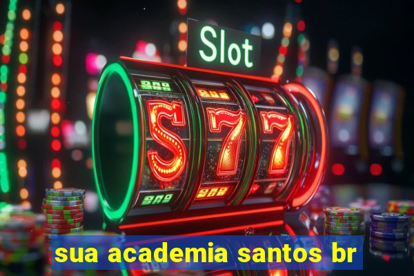 sua academia santos br